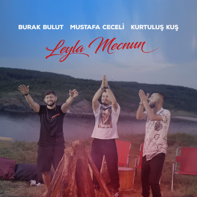 Burak Bulut & Mustafa Ceceli & Kurtuluş Kuş - Leyla Mecnun