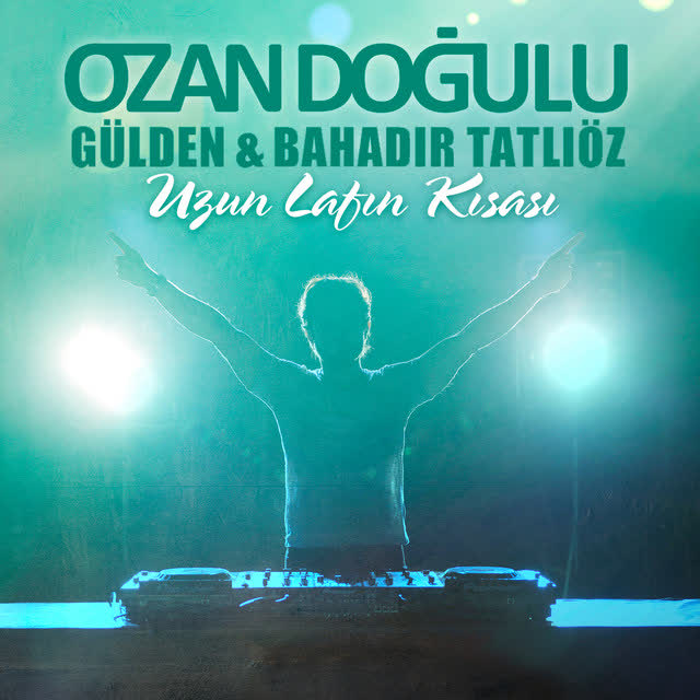 Ozan Doğulu & Gülden & Bahadır Tatlıöz - Uzun Lafın Kısası