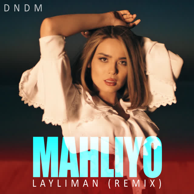 Mahliyo & DNDM - Layliman - Remix