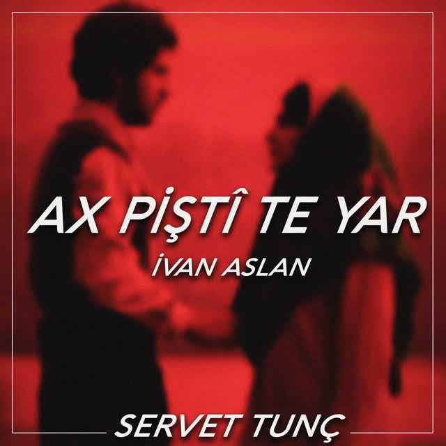 Servet Tunç & İvan Aslan - Ax Pişti Te Yar