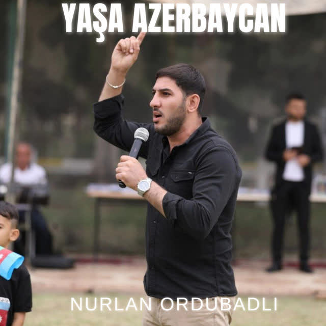 Nurlan Ordubadlı - Yaşa Azerbaycan