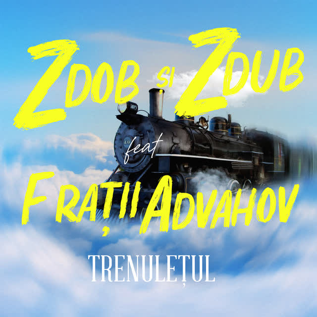 Zdob si Zdub & Fratii Advahov - Trenulețul (cu Frații Advahov)