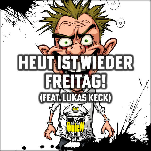 DEICHBRECHER & Lukas Keck - Heut ist wieder Freitag!