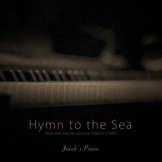 Jacob's Piano - Hymn to the Sea (From 'Titanic')