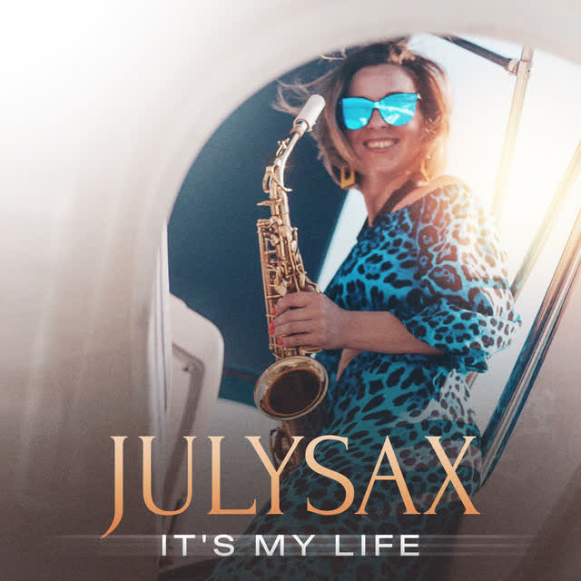 JulySax - It's My Life