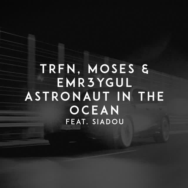 TRFN & Moses & EMR3YGUL & Siadou - Astronaut in the Ocean
