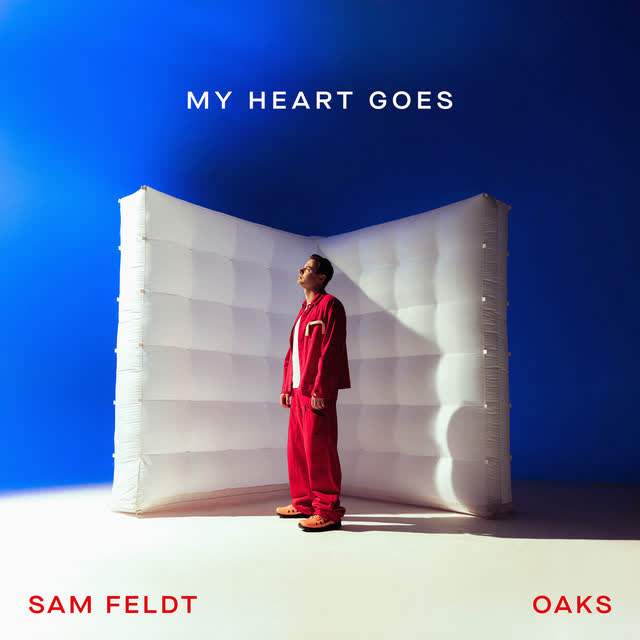 Sam Feldt & Oaks - My Heart Goes (feat Oaks)