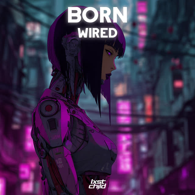 lxst child - Born Wired
