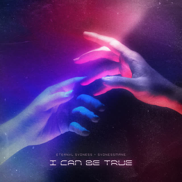 ETERNVL SVDNESS & SVDNESSMANE - I CAN BE TRUE