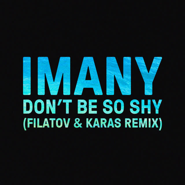 Imany & Filatov & Karas - Don't Be so Shy - Filatov & Karas Remix