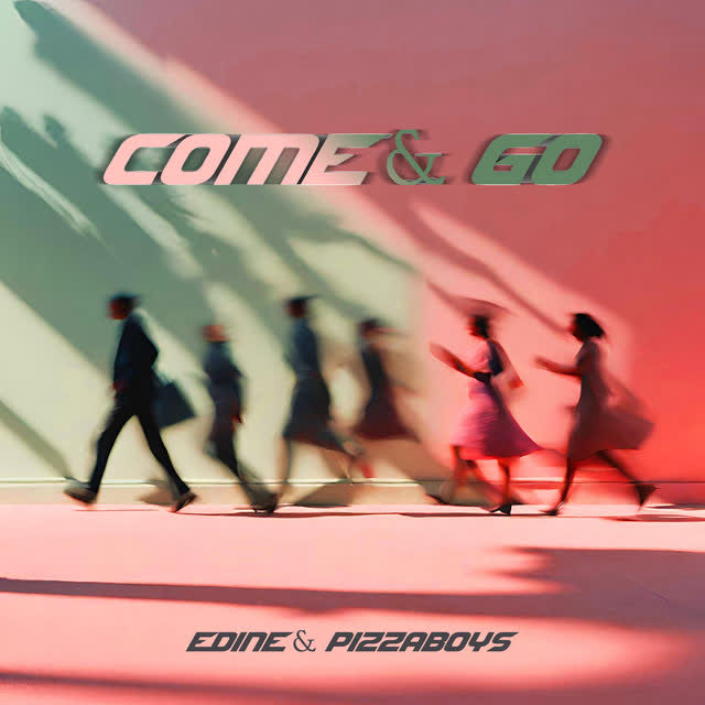 Edine & pizzaboys - Come & Go