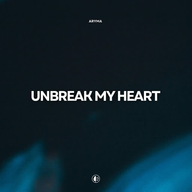 ARYMA - Unbreak My Heart