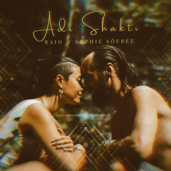 Raio & sophie sôfrēē - Adi Shakti