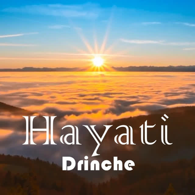 Drinche - Hayati
