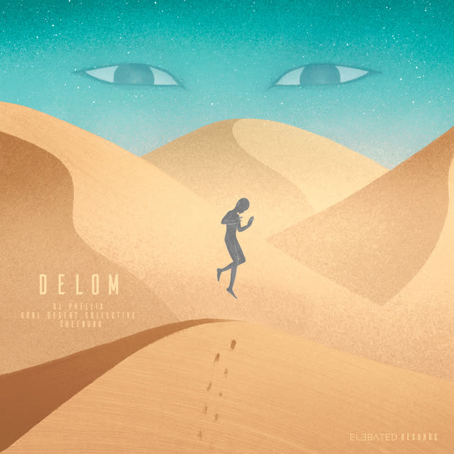 DJ Phellix & Gobi Desert Collective & Sheenubb - Delom