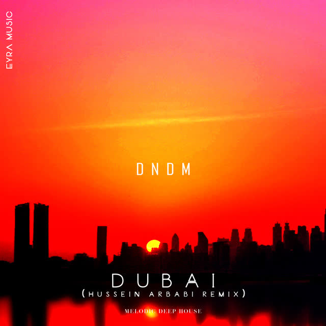 DNDM & Hussein Arbabi - Dubai - Hussein Arbabi Remix