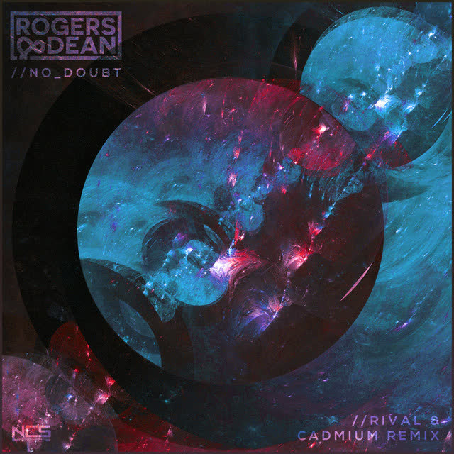 Rogers & Dean & Rival & CADMIUM - No Doubt - Rival x Cadmium Remix