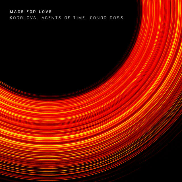 Korolova & Agents Of Time & Conor Ross - Made For Love