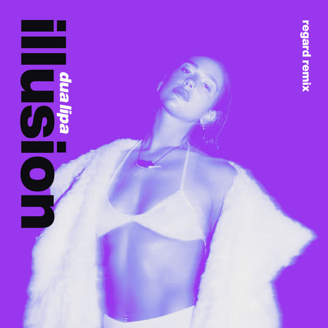 Dua Lipa & Regard - Illusion - Regard Remix