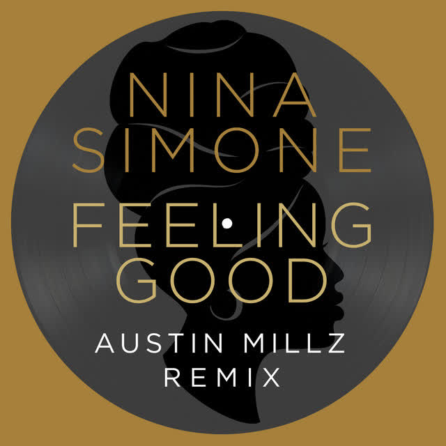 Nina Simone & Austin Millz - Feeling Good - Austin Millz Remix