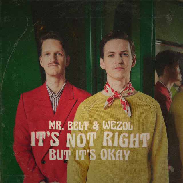Mr Belt & Wezol - It's Not Right But It's Okay