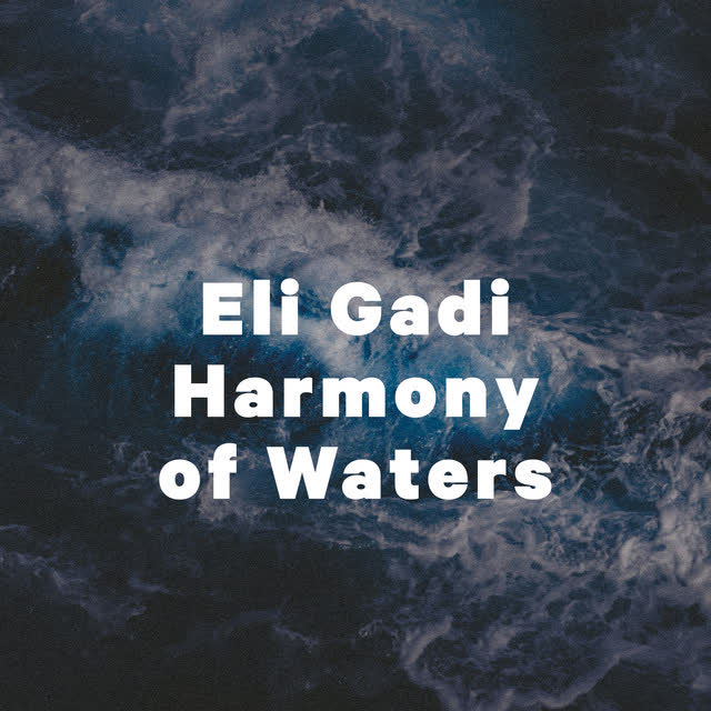 Eli Gadi - Harmony of Waters
