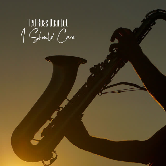 Ted Ross Quartet - I Should Care