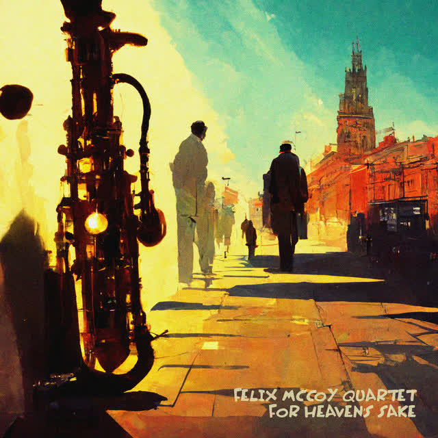 Felix McCoy Quartet - For Heaven's Sake