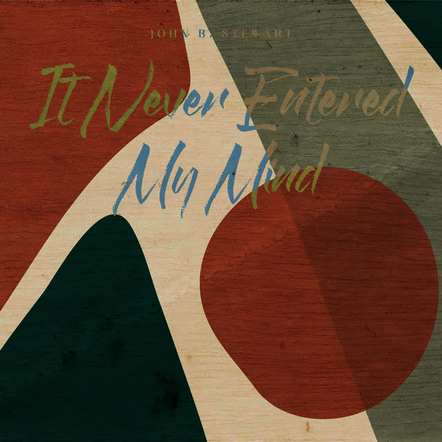John B Stewart - It Never Entered My Mind