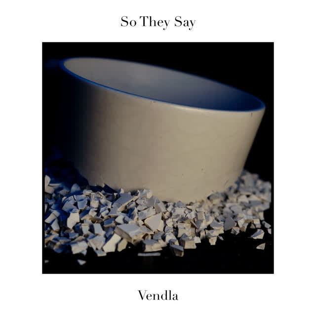 Vendla - So They Say