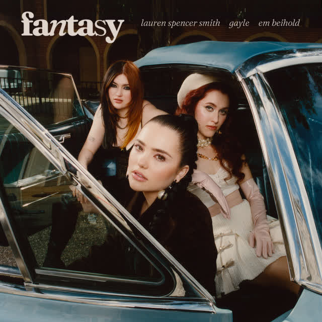Lauren Spencer Smith & GAYLE & Em Beihold - Fantasy (with GAYLE & Em Beihold)