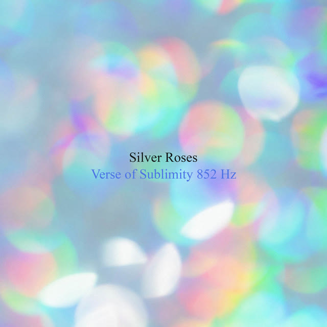 Silver Roses - Verse of Sublimity 852 Hz
