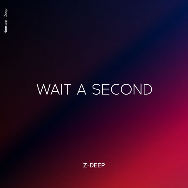 Z-DEEP - Wait a Second