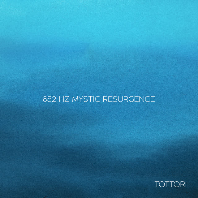 Tottori - 852 Hz Mystic Resurgence