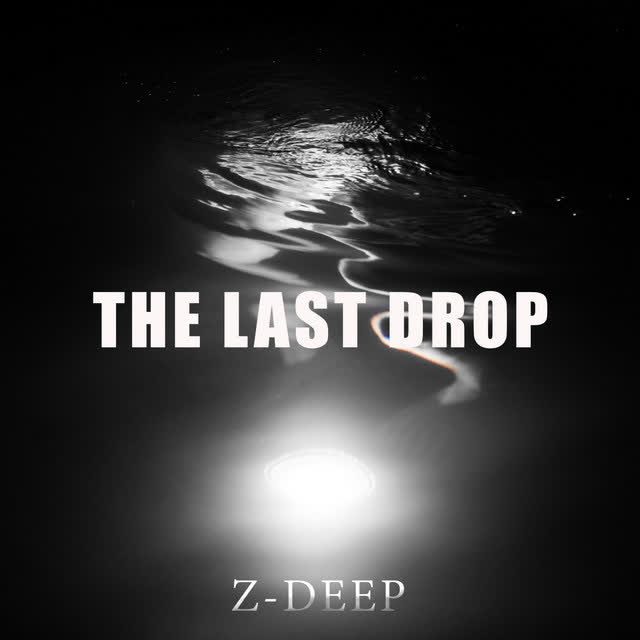 Z-DEEP - The Last Drop