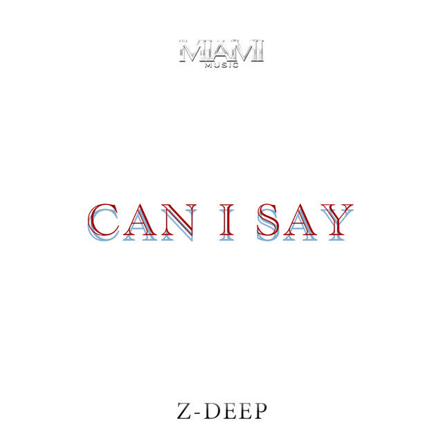 Z-DEEP - Can I Say