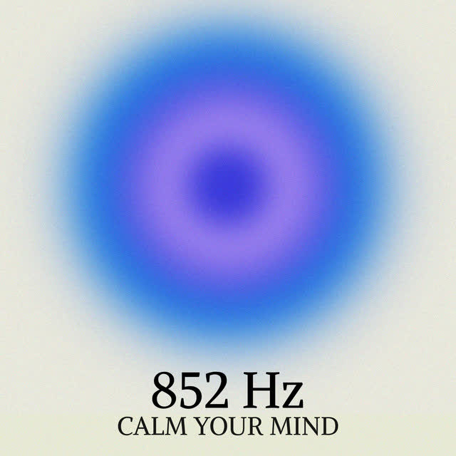 Feed Your Soul - 852 Hz Quiet Your Brain