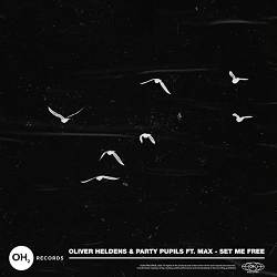 Oliver Heldens, Party Pupils, MAX - Set Me Free (feat. MAX)