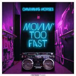 Charming Horses - Movin' Too Fast