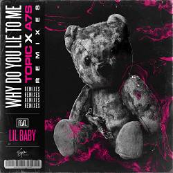 Topic, A7S, Lil Baby, twocolors - Why Do You Lie To Me (feat. Lil Baby) - twocolors Remix