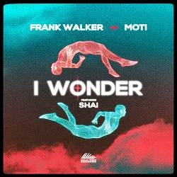 Frank Walker, MOTi, Shai - I Wonder (feat. Shai)