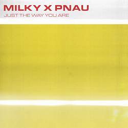 Milky, PNAU - Just The Way You Are